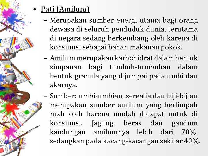  • Pati (Amilum) – Merupakan sumber energi utama bagi orang dewasa di seluruh