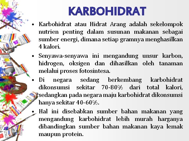 KARBOHIDRAT • Karbohidrat atau Hidrat Arang adalah sekelompok nutrien penting dalam susunan makanan sebagai