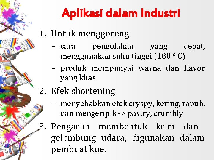 Aplikasi dalam Industri 1. Untuk menggoreng – cara pengolahan yang cepat, menggunakan suhu tinggi