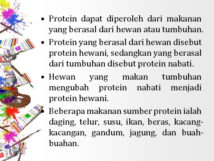  • Protein dapat diperoleh dari makanan yang berasal dari hewan atau tumbuhan. •