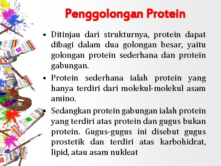 Penggolongan Protein • Ditinjau dari strukturnya, protein dapat dibagi dalam dua golongan besar, yaitu