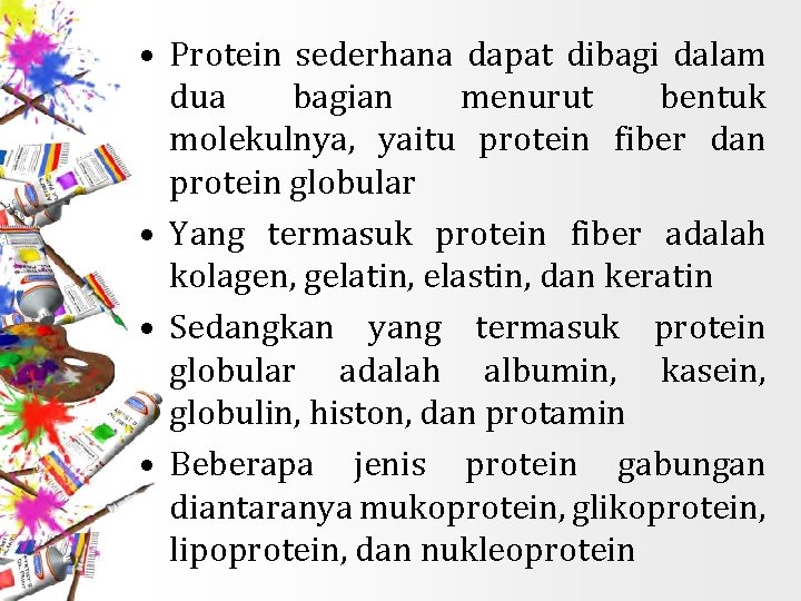  • Protein sederhana dapat dibagi dalam dua bagian menurut bentuk molekulnya, yaitu protein