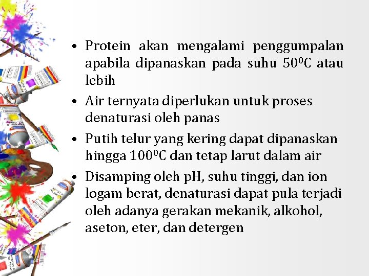  • Protein akan mengalami penggumpalan apabila dipanaskan pada suhu 500 C atau lebih