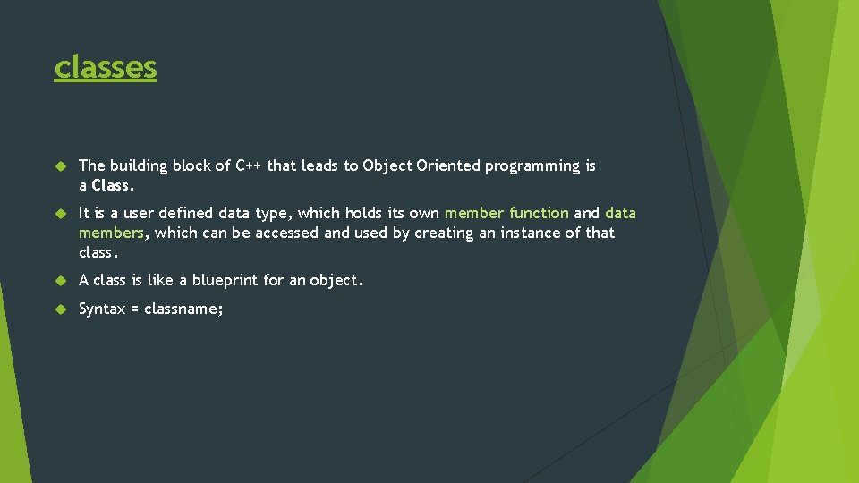 classes The building block of C++ that leads to Object Oriented programming is a