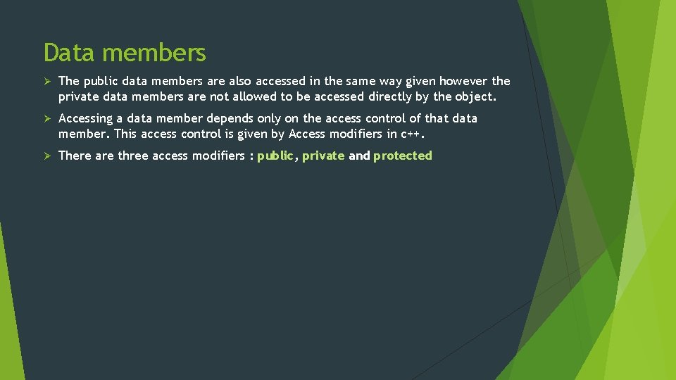 Data members Ø The public data members are also accessed in the same way