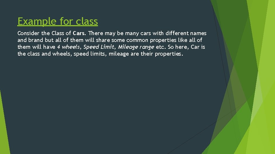 Example for class Consider the Class of Cars. There may be many cars with