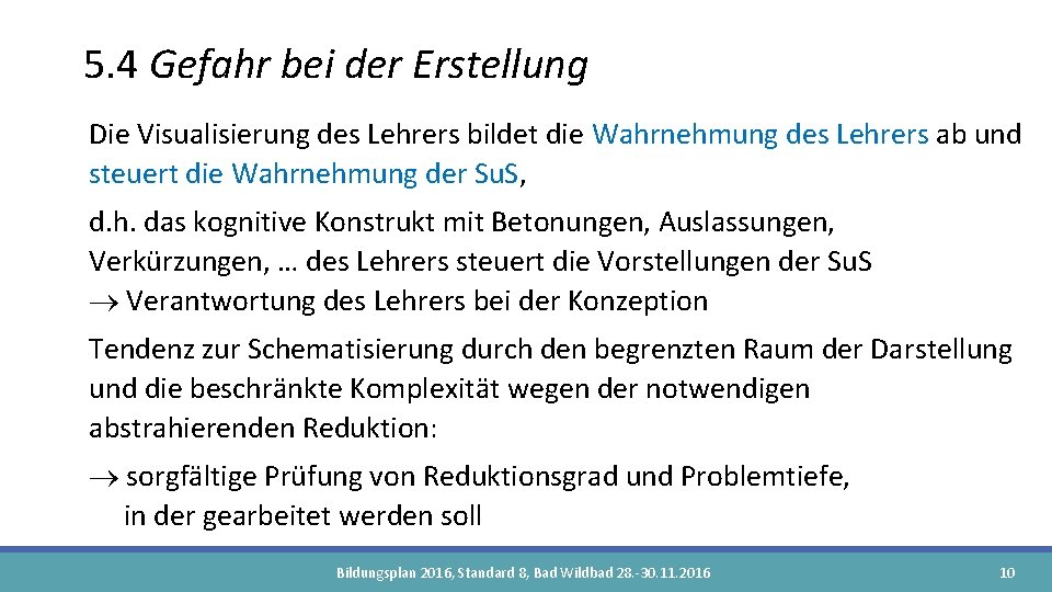 5. 4 Gefahr bei der Erstellung Die Visualisierung des Lehrers bildet die Wahrnehmung des