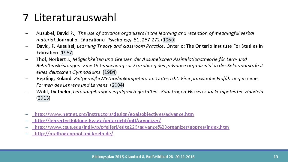 7 Literaturauswahl Ausubel, David P. , The use of advance organizers in the learning