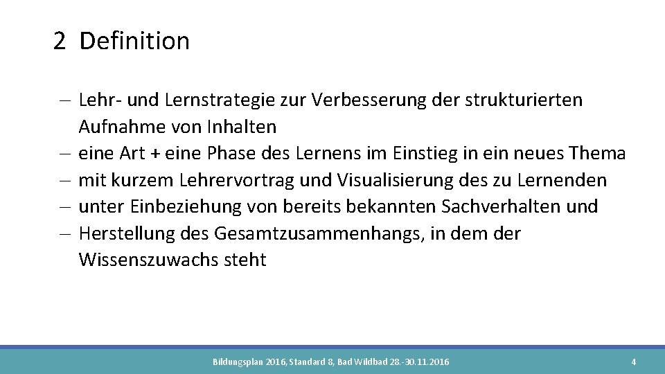 2 Definition Lehr- und Lernstrategie zur Verbesserung der strukturierten Aufnahme von Inhalten eine Art