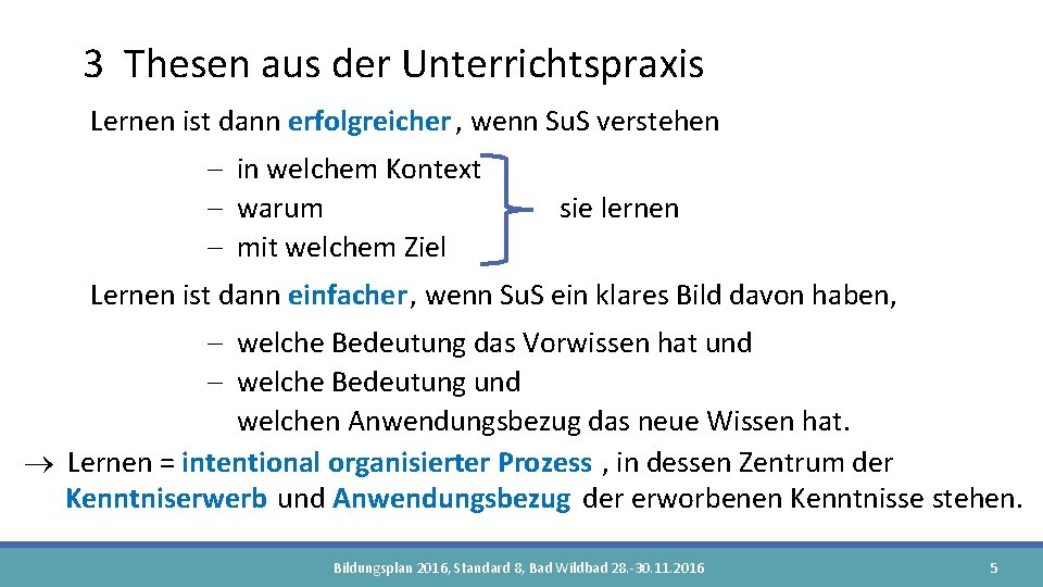 3 Thesen aus der Unterrichtspraxis Lernen ist dann erfolgreicher , wenn Su. S verstehen