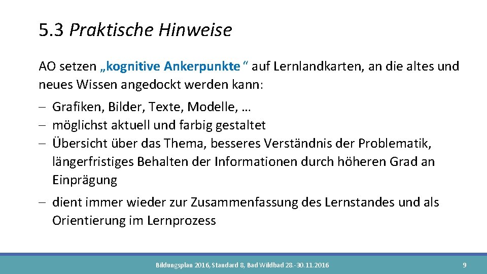 5. 3 Praktische Hinweise AO setzen „kognitive Ankerpunkte “ auf Lernlandkarten, an die altes