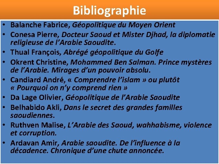 Bibliographie • Balanche Fabrice, Géopolitique du Moyen Orient • Conesa Pierre, Docteur Saoud et