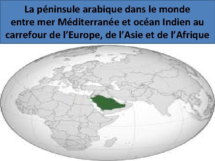 La péninsule arabique dans le monde entre mer Méditerranée et océan Indien au carrefour