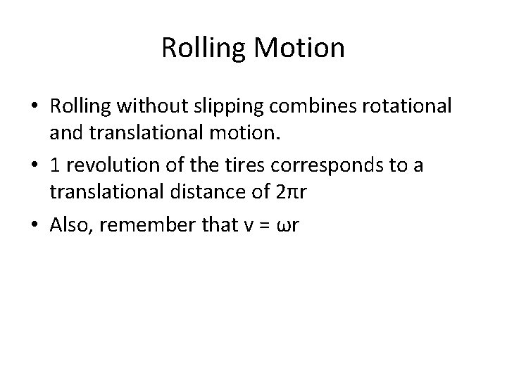 Rolling Motion • Rolling without slipping combines rotational and translational motion. • 1 revolution