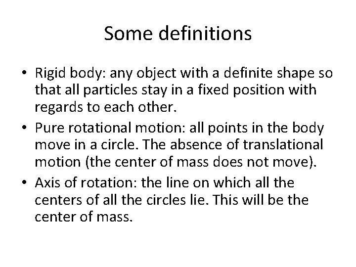 Some definitions • Rigid body: any object with a definite shape so that all