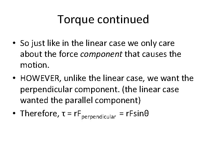 Torque continued • So just like in the linear case we only care about