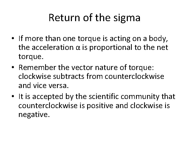 Return of the sigma • If more than one torque is acting on a