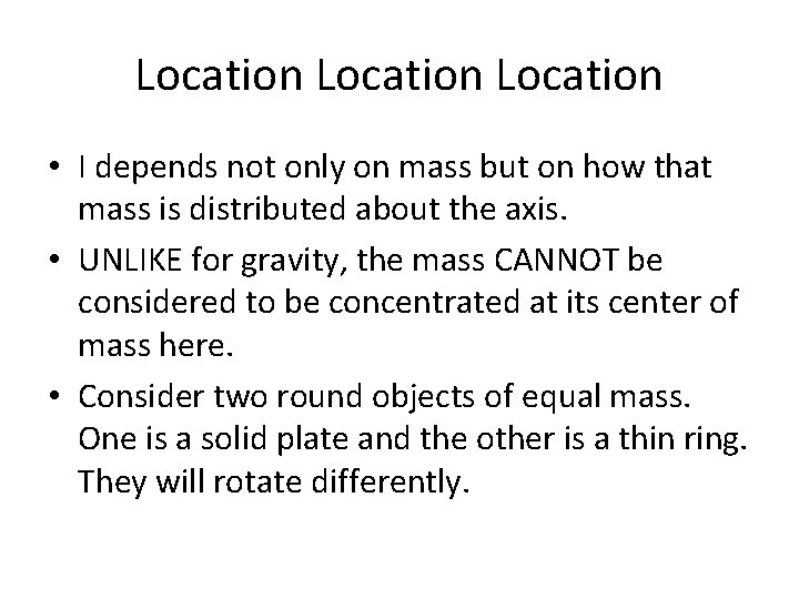 Location • I depends not only on mass but on how that mass is