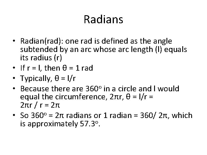 Radians • Radian(rad): one rad is defined as the angle subtended by an arc