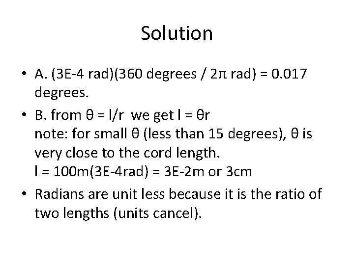 Solution • A. (3 E-4 rad)(360 degrees / 2π rad) = 0. 017 degrees.