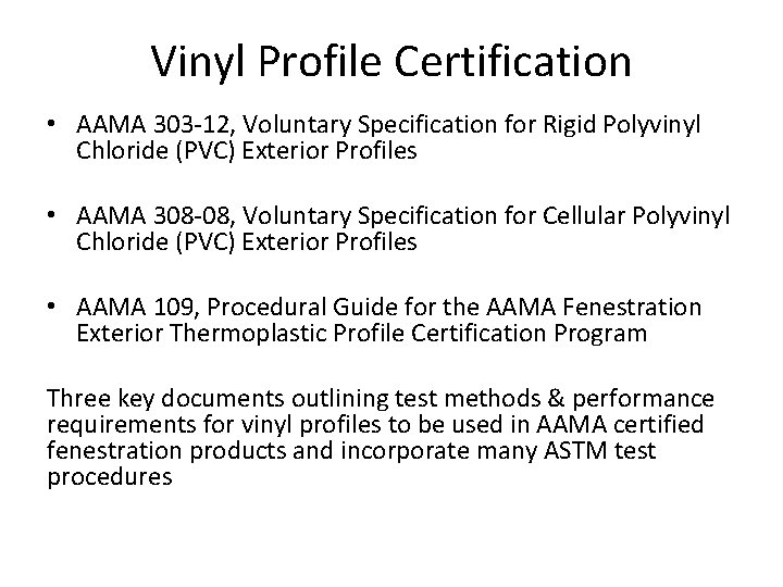 Vinyl Profile Certification • AAMA 303 -12, Voluntary Specification for Rigid Polyvinyl Chloride (PVC)