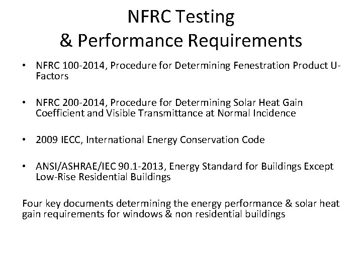 NFRC Testing & Performance Requirements • NFRC 100 -2014, Procedure for Determining Fenestration Product