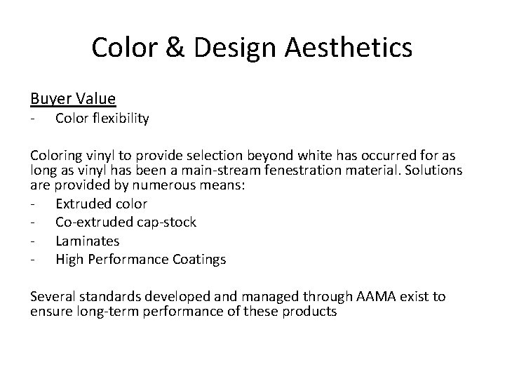 Color & Design Aesthetics Buyer Value - Color flexibility Coloring vinyl to provide selection