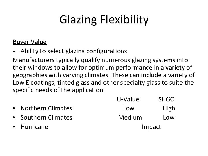 Glazing Flexibility Buyer Value - Ability to select glazing configurations Manufacturers typically qualify numerous