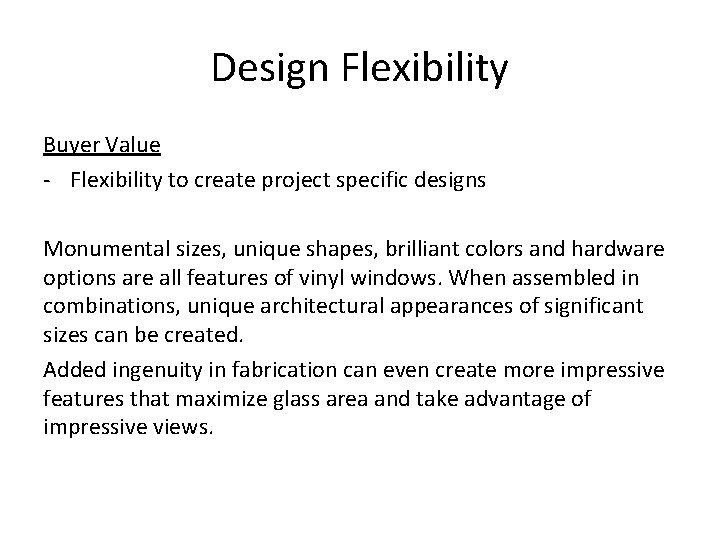 Design Flexibility Buyer Value - Flexibility to create project specific designs Monumental sizes, unique