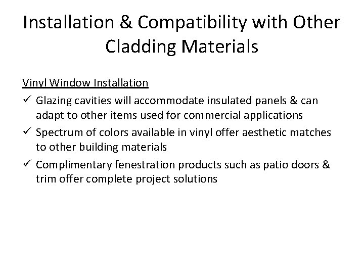 Installation & Compatibility with Other Cladding Materials Vinyl Window Installation ü Glazing cavities will