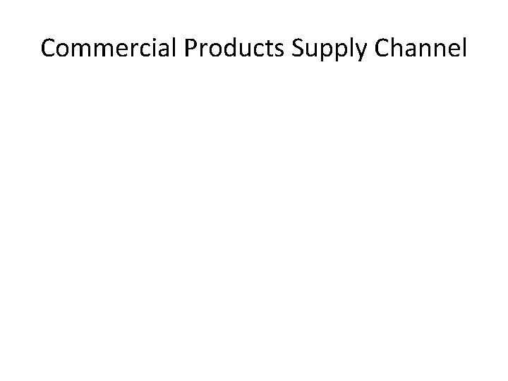 Commercial Products Supply Channel 