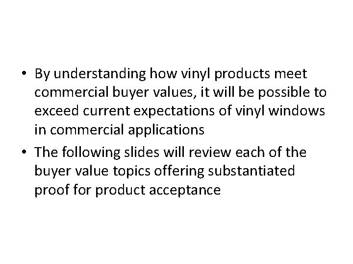  • By understanding how vinyl products meet commercial buyer values, it will be