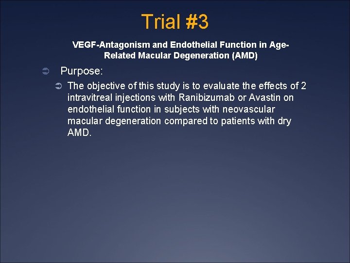 Trial #3 VEGF-Antagonism and Endothelial Function in Age. Related Macular Degeneration (AMD) Ü Purpose: