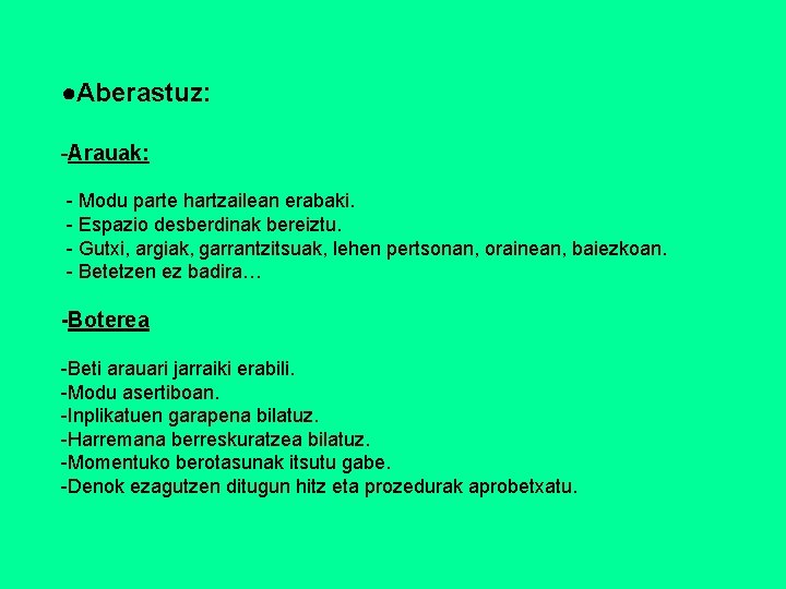 ●Aberastuz: -Arauak: - Modu parte hartzailean erabaki. - Espazio desberdinak bereiztu. - Gutxi, argiak,