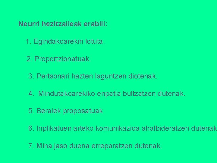 Neurri hezitzaileak erabili: 1. Egindakoarekin lotuta. 2. Proportzionatuak. 3. Pertsonari hazten laguntzen diotenak. 4.