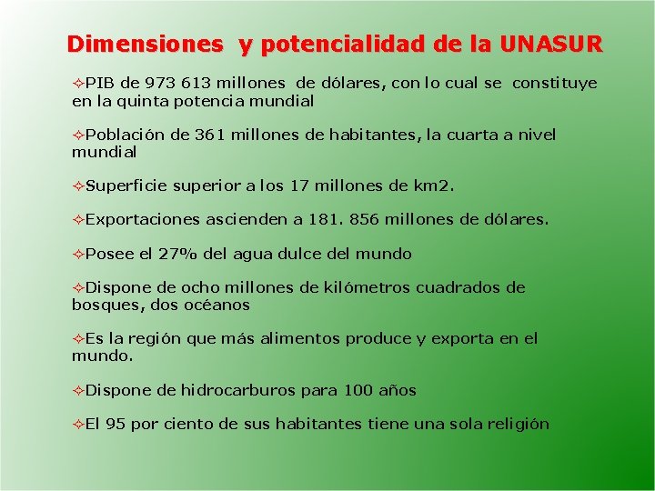 Dimensiones y potencialidad de la UNASUR ²PIB de 973 613 millones de dólares, con