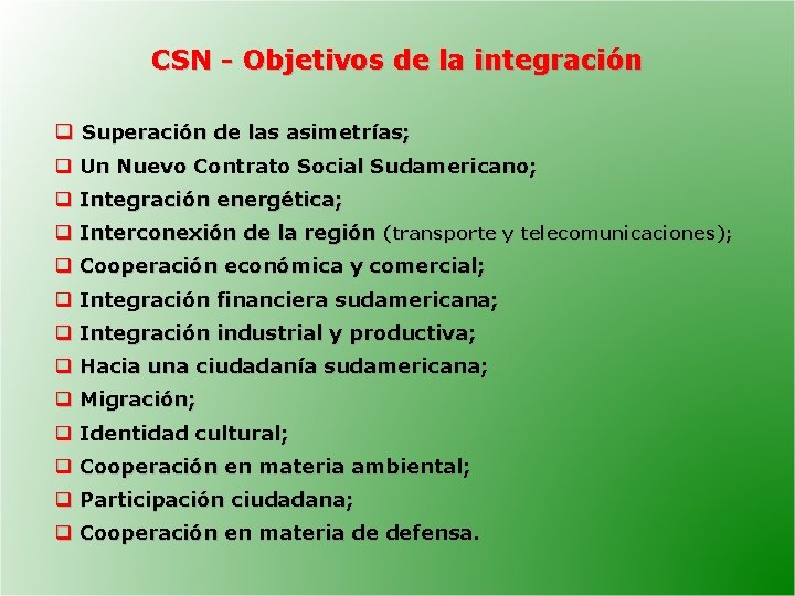 CSN - Objetivos de la integración q Superación de las asimetrías; q Un Nuevo