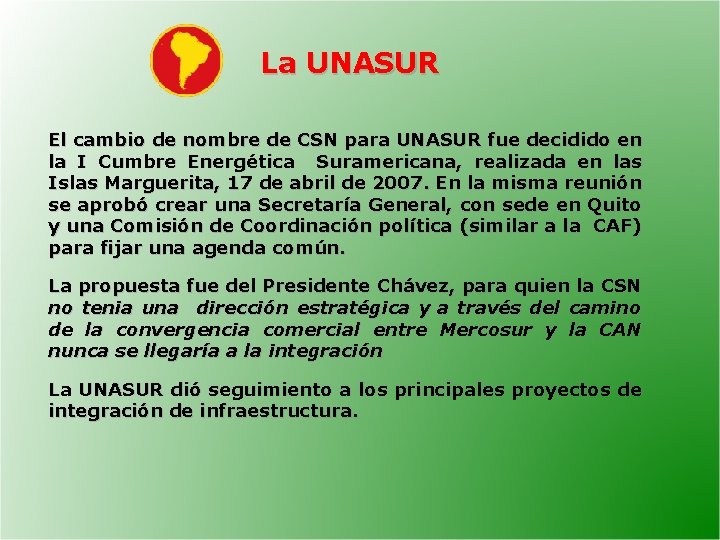 La UNASUR El cambio de nombre de CSN para UNASUR fue decidido en la