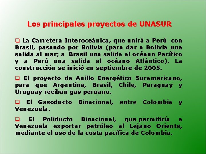 Los principales proyectos de UNASUR q La Carretera Interoceánica, que unirá a Perú con