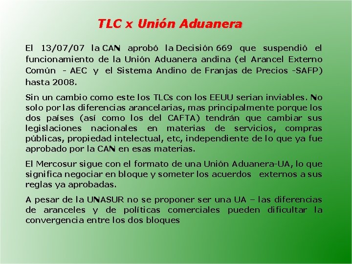 TLC x Unión Aduanera El 13/07/07 la CAN aprobó la Decisión 669 que suspendió