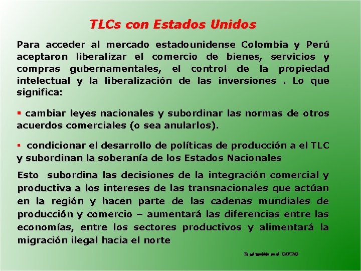 TLCs con Estados Unidos Para acceder al mercado estadounidense Colombia y Perú aceptaron liberalizar