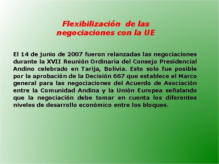 Flexibilización de las negociaciones con la UE El 14 de junio de 2007 fueron