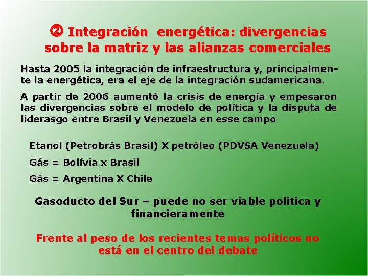  Integración energética: divergencias sobre la matriz y las alianzas comerciales Hasta 2005 la