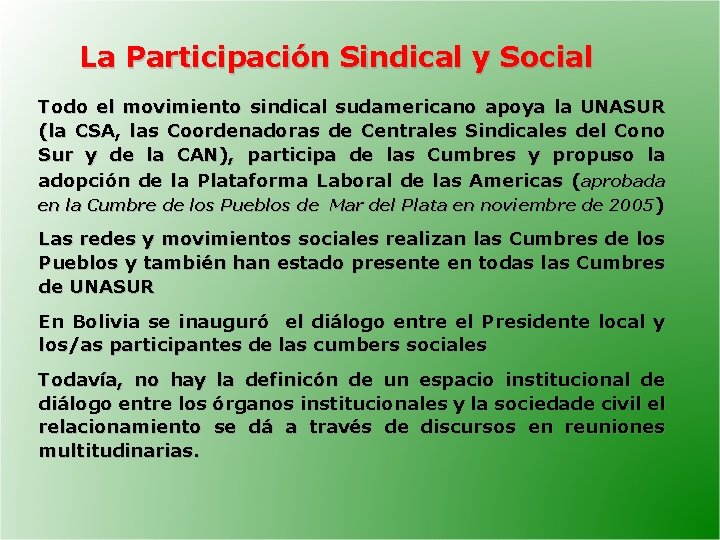 La Participación Sindical y Social Todo el movimiento sindical sudamericano apoya la UNASUR (la