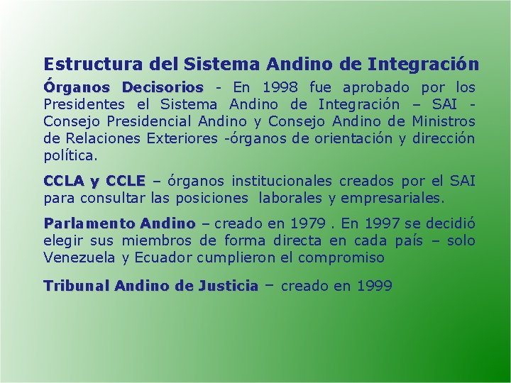 Estructura del Sistema Andino de Integración Órganos Decisorios - En 1998 fue aprobado por