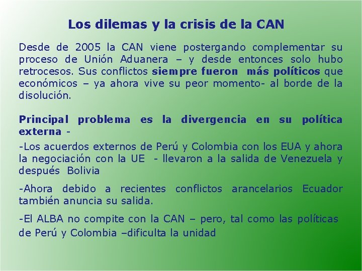 Los dilemas y la crisis de la CAN Desde de 2005 la CAN viene