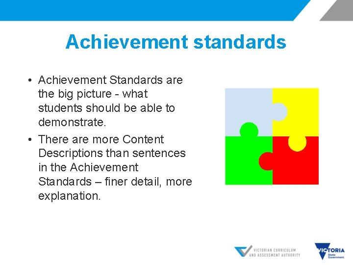 Achievement standards • Achievement Standards are the big picture - what students should be