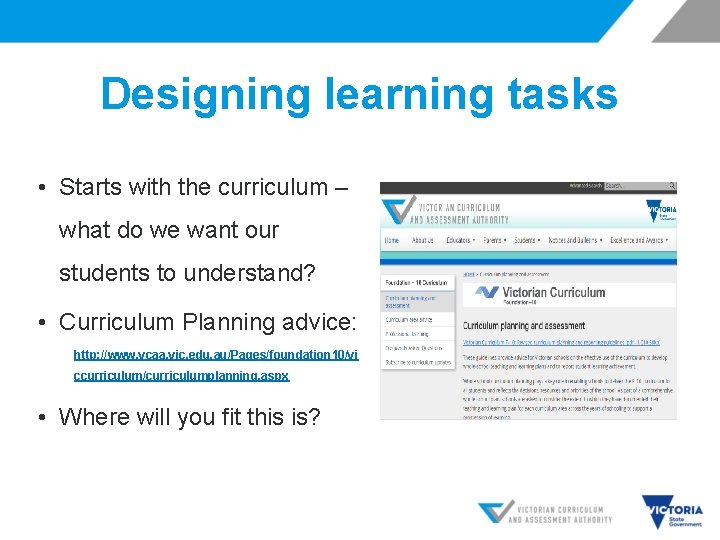 Designing learning tasks • Starts with the curriculum – what do we want our