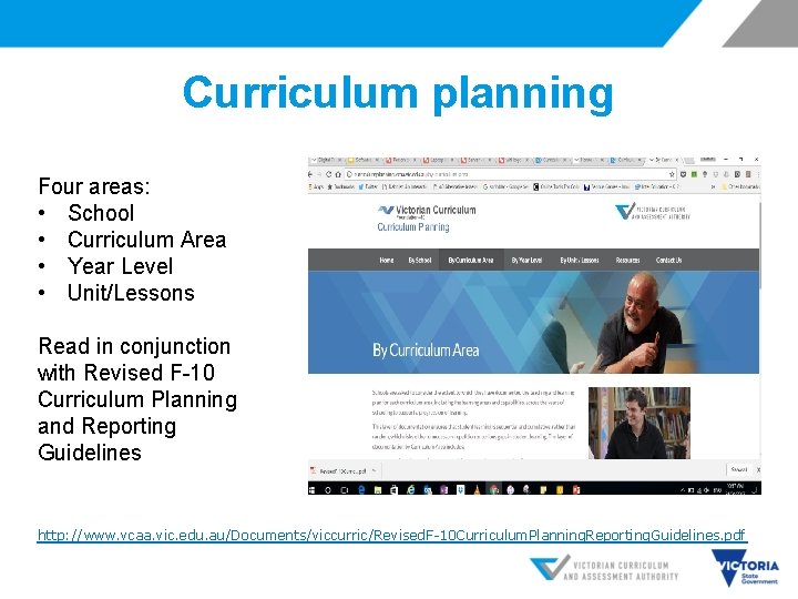 Curriculum planning Four areas: • School • Curriculum Area • Year Level • Unit/Lessons