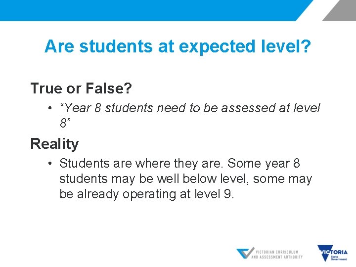 Are students at expected level? True or False? • “Year 8 students need to